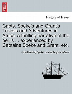portada capts. speke's and grant's travels and adventures in africa. a thrilling narrative of the perils ... experienced by captains speke and grant, etc.