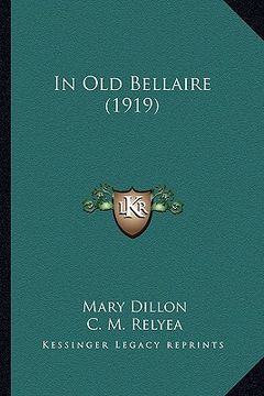portada in old bellaire (1919) in old bellaire (1919) (en Inglés)