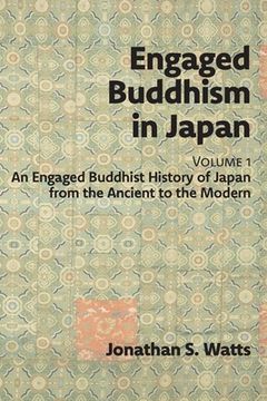 portada Engaged Buddhism in Japan, volume 1: An Engaged Buddhist History of Japan from the Ancient to the Modern (en Inglés)