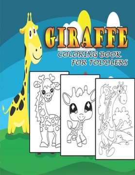 Giraffe Coloring Book For Toddlers: Over 30 Super Fun Coloring Pages with  Cute Giraffes, Baby Giraffes, Giraffe Friends and More! for Kids, Toddlers  a