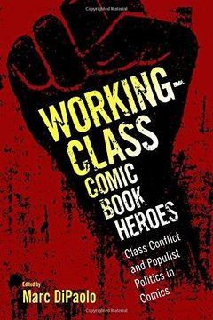 portada Working-Class Comic Book Heroes: Class Conflict and Populist Politics in Comics (en Inglés)