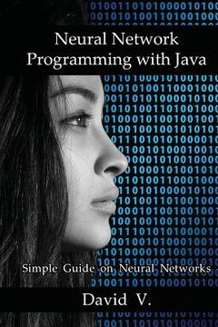 portada Neural Network Programming with Java: Simple Guide on Neural Networks (en Inglés)
