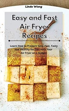 portada Easy and Fast air Fryer Recipes: Learn how to Prepare Easy, Fast, Tasty and Healthy Recipes With Your air Fryer on a Budget 