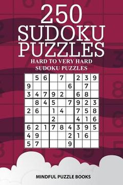 portada 250 Sudoku Puzzles: Hard to Very Hard Sudoku Puzzles (en Inglés)