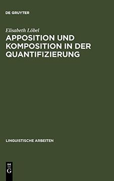 portada Apposition und Komposition in der Quantifizierung: Syntaktische, Semantische und Morphologische Aspekte Quantifizierender Nomina im Deutschen (en Alemán)