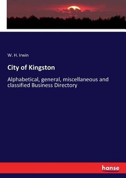portada City of Kingston: Alphabetical, general, miscellaneous and classified Business Directory (en Inglés)
