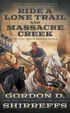 portada Ride A Lone Trail and Massacre Creek: Two Full Length Western Novels (en Inglés)