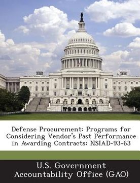 portada Defense Procurement: Programs for Considering Vendor's Past Performance in Awarding Contracts: Nsiad-93-63 (en Inglés)