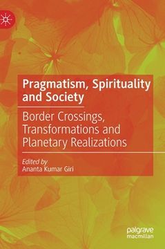 portada Pragmatism, Spirituality and Society: Border Crossings, Transformations and Planetary Realizations 