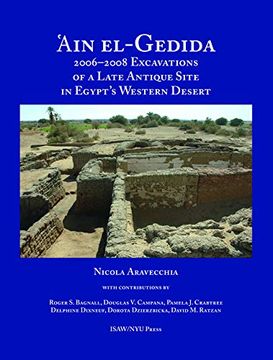portada Ain El-Gedida: 2006-2008 Excavations of a Late Antique Site in Egypt's Western Desert (Institute for the Study of the Ancient World) (en Inglés)