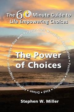 portada The Power of Choices: The 60 Minute Guide to Life Empowering Choices (en Inglés)