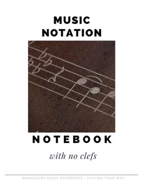 portada MUSIC NOTATION NOTEBOOK with no clefs (en Inglés)