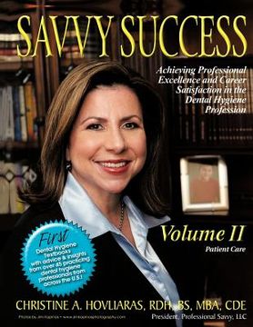 portada savvy success: achieving professional excellence and career satisfaction in the dental hygiene profession volume ii: patient care (en Inglés)