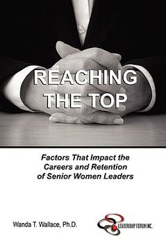 portada reaching the top: factors that impact the careers and retention of senior women leaders (in English)