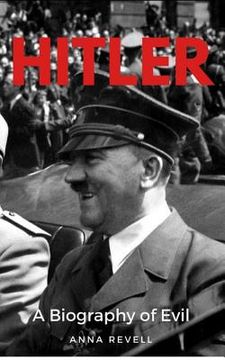 portada Hitler: A Biography of Evil: The Life and Times of the Most Evil Man in History, Adolf Hitler (in English)