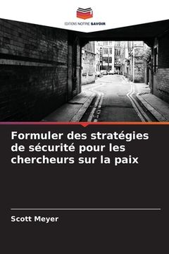 portada Formuler des stratégies de sécurité pour les chercheurs sur la paix (en Francés)