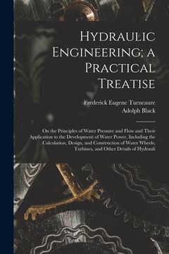 portada Hydraulic Engineering; a Practical Treatise: On the Principles of Water Pressure and Flow and Their Application to the Development of Water Power, Inc (en Inglés)