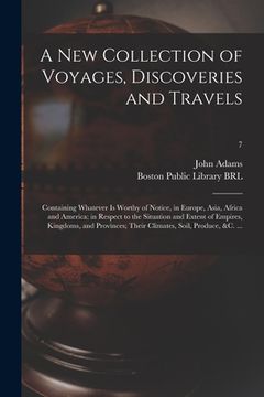 portada A New Collection of Voyages, Discoveries and Travels: Containing Whatever is Worthy of Notice, in Europe, Asia, Africa and America: in Respect to the (in English)
