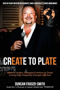 portada Create to Plate: Powerful Insights, Strategies & Actions to Create Cutting Edge Hospitality Concepts with Soul 