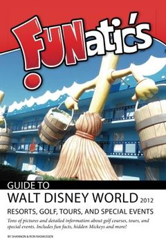 portada Funatics Guide to Walt Disney World 2012: Resorts, Golf, Tours, and Special Events (en Inglés)