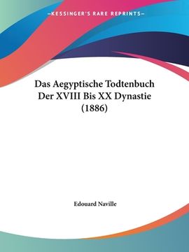 portada Das Aegyptische Todtenbuch Der XVIII Bis XX Dynastie (1886) (en Alemán)