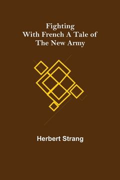 portada Fighting with French A Tale of the New Army (en Inglés)