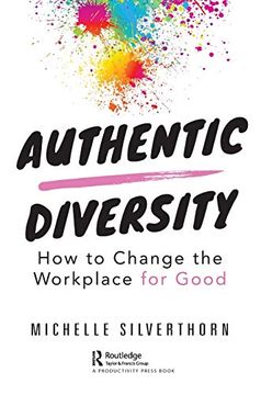 portada Authentic Diversity: How to Change the Workplace for Good (en Inglés)