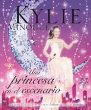 portada Kylie Minogue una Princesa en el Escenario