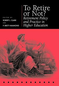 portada To Retire or Not? Retirement Policy and Practice in Higher Education 