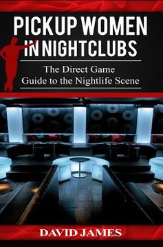 portada Pickup Women in Nightclubs: : The Direct Game Guide to the Nightlife Scene