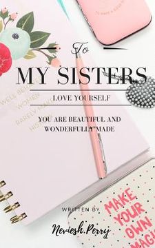 portada To My Sisters: Love Yourself: You Are Beautiful and Wonderfully Made (en Inglés)