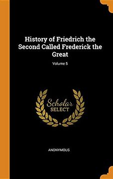 portada History of Friedrich the Second Called Frederick the Great; Volume 5 