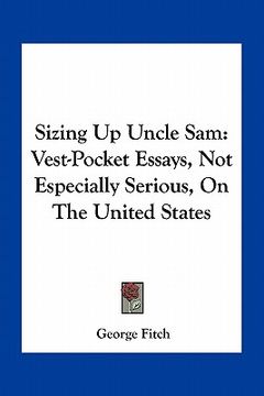 portada sizing up uncle sam: vest-pocket essays, not especially serious, on the united states