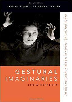 portada Gestural Imaginaries: Dance and Cultural Theory in the Early Twentieth Century (Oxford Studies in Dance Theory) (in English)