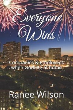 portada Everyone Wins: Companies& Employees When Working at Home (en Inglés)
