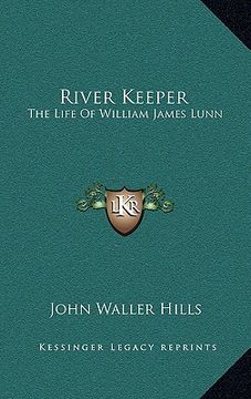 portada river keeper: the life of william james lunn (en Inglés)