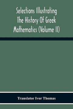 portada Selections Illustrating The History Of Greek Mathematics (Volume Ii) From Aristarchus To Pappus (en Inglés)