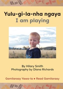 portada Yulu-gi-la-nha ngaya/ I Am Playing (en Inglés)