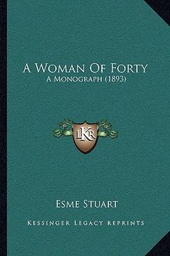 portada a woman of forty: a monograph (1893) (en Inglés)