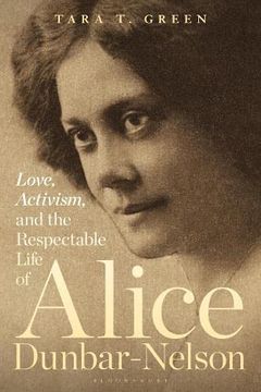 portada Love, Activism, and the Respectable Life of Alice Dunbar-Nelson (en Inglés)