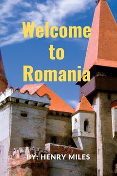 portada Welcome go to Romania: 2023 Detailed Travel Guide to Romania, for Visitors and Tourists.