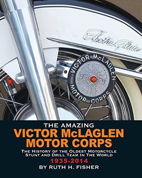 portada The Amazing Victor McLaglen Motor Corps: The History of the Oldest Motorcycle Stunt and Drill Team in the World (in English)