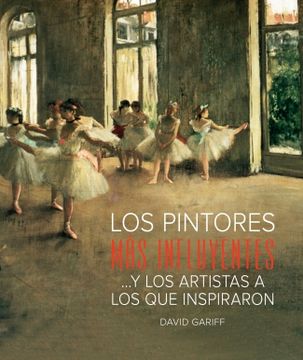 portada Los Pintores más Influyentes: Y los Artistas a los que Inspiraron (Electa Arte) (in Spanish)