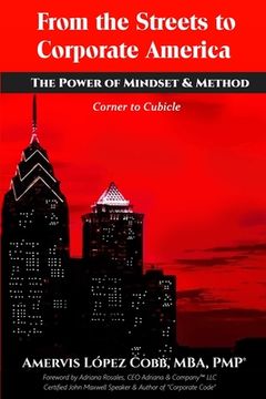portada From the Streets to Corporate America: The Power of Mindset & Method: Corner to Cubicle (en Inglés)