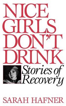 portada nice girls don't drink: stories of recovery (en Inglés)