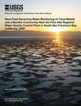 portada Near-Filed Receiving Water Monitoring of the Trace Metals and a Benthic Community Near the Palo Alto Regional Water Quality Control Plant in South San (en Inglés)