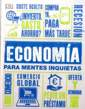 Libro Economía Para Mentes Inquietas, Dk, ISBN 9781465471277. Comprar en  Buscalibre