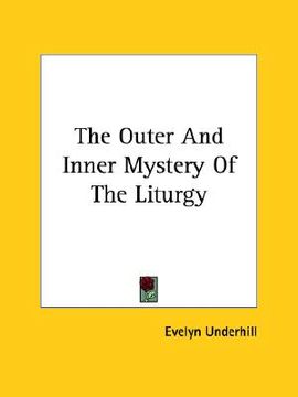 portada the outer and inner mystery of the liturgy (en Inglés)