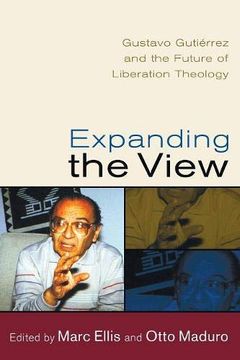 portada Expanding the View: Gustavo Gutierrez and the Future of Liberation Theology (in English)