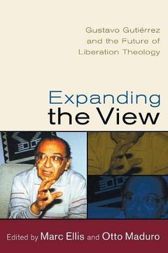 portada Expanding the View: Gustavo Gutierrez and the Future of Liberation Theology 